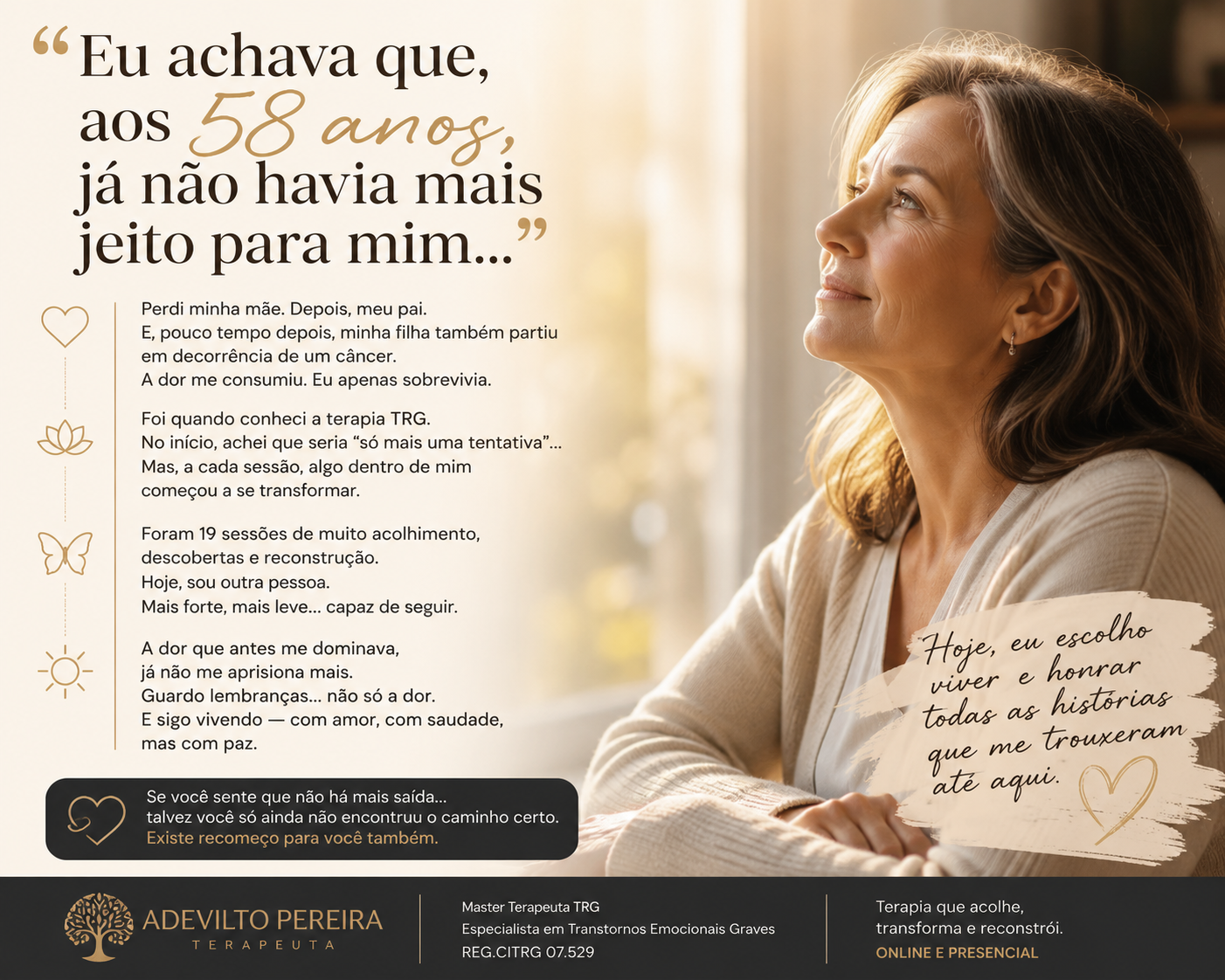 58 anos, já não havia mais jeito para mim...